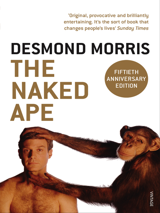 a comparison of humans and other apes in the book the naked ape by desmond morris 80 books based on 22 votes: the systems view of life: a unifying vision by fritjof capra, the naked ape: a zoologist's study of the human animal by desmo. a comparison of humans and other apes in the book the naked ape by desmond morris 80 books based on 22 votes: the systems view of life: a unifying vision by fritjof capra, the naked ape: a zoologist's study of the human animal by desmo.
